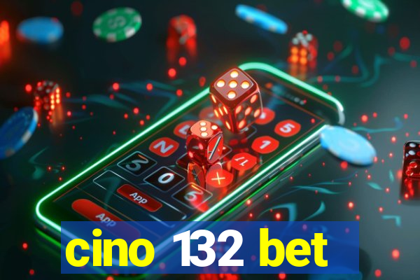 cino 132 bet